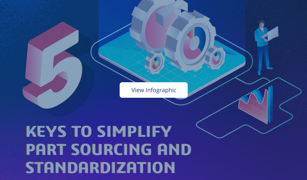 5 Keys to Simplify Part Sourcing and Standardization